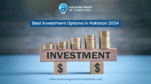 Best Investment Options in Pakistan 2024