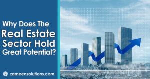 Why Does the Real Estate Sector Hold Great Potential?