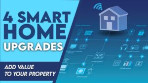4 Smart Home Upgrades: Add Value to Your Property