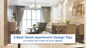 5 best Small Apartment Design Tips to Maximize Your Space.